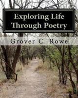 Exploring Life Through Poetry 1453892109 Book Cover