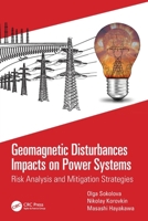 Geomagnetic Disturbances Impacts on Power Systems: Risk Analysis and Mitigation Strategies 0367680882 Book Cover