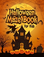 Halloween Maze Book for Kids: Easy to Challenging Mazes, Featuring Witches, Bats, Pumpkins, and More B0CJ4F9GQR Book Cover