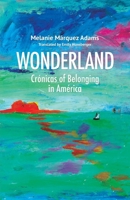 Wonderland: Crónicas of Belonging in América 1957840366 Book Cover