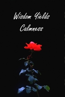 Wisdom Yields Calmness: Keep Calm Quote Medium & Ruled For Women Men Boss Coworkers Colleagues Students Friends 1679934848 Book Cover