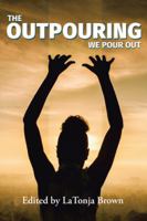 The Outpouring: We Pour Out 1532014007 Book Cover