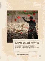 Climate Change Fictions: Representations of Global Warming in American Literature 3319820842 Book Cover