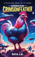 Operation Crimsonfeather (A Pylen and Grael Sci-Fi Caper) 1069446718 Book Cover