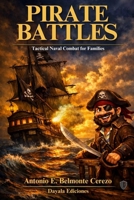 Pirate Battles: Tactical Naval Combat for Families: Fast Skirmish Rules for Parents and Kids Using Any Toy Ships B0HDRJQ53H Book Cover