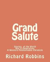 Grand Salute: Stories of the World War II Generation 147929845X Book Cover