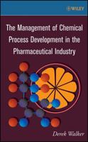 The Management of Chemical Process Development in the Pharmaceutical Industry B007YZS8G2 Book Cover