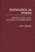 Knowledge as Power: Political and Legal Control of Information 0275935426 Book Cover