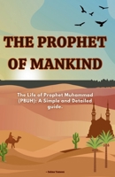 The Prophet of Mankind: Prophet Muhammad (PBUH) B0DV4B5FGK Book Cover