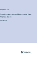 Grace Harlowe's Overland Riders on the Great American Desert: in large print 3368342703 Book Cover