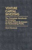 Venture Capital Investing: The Complete Handbook for Investing in Small Private Businesses for Outstanding Profits 0139414282 Book Cover