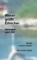 Weser grüßt Emscher: Heimweh nach Dir 3751977082 Book Cover