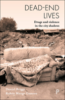 Dead-End Lives: Drugs and Violence In The City Shadows 1447341694 Book Cover