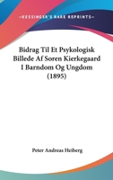 Bidrag Til Et Psykologisk Billede Af Soren Kierkegaard I Barndom Og Ungdom (1895) 1160718288 Book Cover