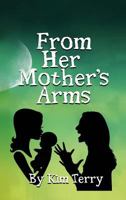 FROM HER MOTHER'S ARMS 1947256971 Book Cover