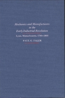 Mechanics and Manufacturers in the Early Industrial Revolution: Lynn, Massachusetts, 1780-1860 (SUNY Series in American Social History) 0873955056 Book Cover