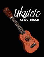 Ukulele Tab Notebook: Tablature Journal For Musicians, Music Lovers And Ukulele Players 1661644147 Book Cover
