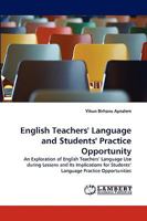 English Teachers' Language and Students' Practice Opportunity 383838363X Book Cover