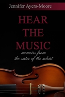 Hear the Music: Memoirs from the Sister of the Soloist 2nd Edition B08NYDRP5Y Book Cover