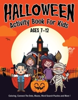 Halloween Activity Book for Kids Ages 7-12: 50 Activity Pages - Coloring, Dot to Dot, Color by Number, Mazes and More! B08KGT7GFF Book Cover
