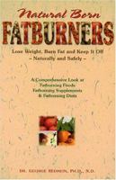 Natural Born Fatburners: Lose Weight, Burn Fat and Keep It Off 1884820689 Book Cover