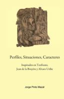 Perfiles, Situaciones, Caracteres, Inspirados en Teofrasto, Jean de la Bruyère y Alvaro Uribe (Spanish Edition) 173642159X Book Cover