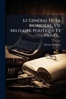 Le Ga(c)Na(c)Ral de La Moricia]re. Vie Militaire, Politique Et Priva(c)E 1271491192 Book Cover