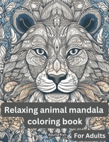 Relaxing Animal Mandala Coloring Book B0C4MTG7XJ Book Cover