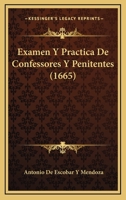 Examen Y Practica De Confessores Y Penitentes (1665) 1166484297 Book Cover