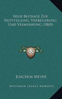 Neue Beitrage Zur Feststellung, Verbesserung Und Vermehrung (1860) 1160200947 Book Cover