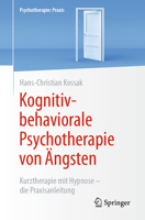 Kognitiv-Behaviorale Psychotherapie Von ?ngsten : Kurztherapie Mit Hypnose - Die Praxisanleitung 3662623226 Book Cover