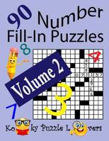 Number Fill-In Puzzles, Volume 2, 90 Puzzles 1539084426 Book Cover
