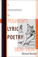 A Commentary to Pushkin’s Lyric Poetry, 1826–1836 (Publications of the Wisconsin Center for Pushkin Studies) 0299285448 Book Cover