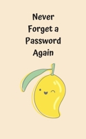 Never Forget A Password Again: Potable Size 5” x 8”, Logbook To Protect Usernames, Internet Websites and Passwords, Password and Username Keeper with Alphabetically organized, Hand Lettering Notebook 1707703329 Book Cover