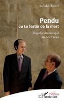Pendu ou Le festin de la mort: Tragédie dramatique en deux actes (Théâtres) (French Edition) 2343123977 Book Cover