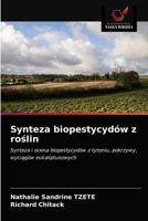 Synteza biopestycydów z roślin: Synteza i ocena biopestycydów z tytoniu, pokrzywy, wyciągów eukaliptusowych 6203266256 Book Cover