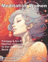 Meditative Women: Fantasy and Sci-Fi Women connected to the Universe - Book 2 B0C87H51XW Book Cover