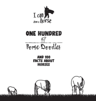 One Hundred Horse Doodles: 100 Facts About Horses 1911418009 Book Cover