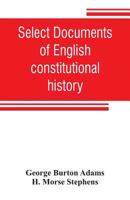Select Documents of English Constitutional History 9353806283 Book Cover