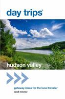 Day Trips(r) Hudson Valley: Getaway Ideas for the Local Traveler 1493007890 Book Cover