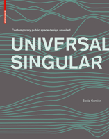 Universal Singular: Contemporary Public Space Design Unveiled 3035620946 Book Cover