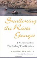 Swallowing the River Ganges : A Practice Guide to the Path of Purification 0861711785 Book Cover