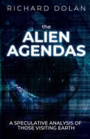 The Alien Agendas: A Speculative Analysis of Those Visiting Earth B08P1KJJ4Z Book Cover