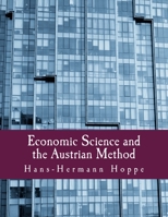 Economic Science and the Austrian Method 1479259306 Book Cover