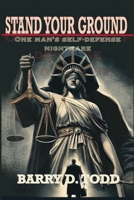Stand Your Ground: One Man's Self-Defense Nightmare B0F7BQT66L Book Cover