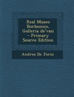 Real Museo Borbonico, Galleria De'vasi (Classic Reprint) 1295621711 Book Cover