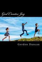 God Creates Joy: Finding Joy in Psalm 32 1494442493 Book Cover