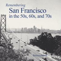 Remembering San Francisco in the 50s, 60s, and 70s 1683368827 Book Cover
