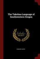 The Takelma Language of Southwest Oregon 1016285086 Book Cover