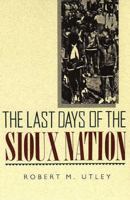 The Last Days of the Sioux Nation 0300002459 Book Cover